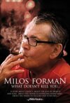 Milos Forman - What Doesn't Kill You