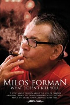 Milos Forman - What Doesn't Kill You